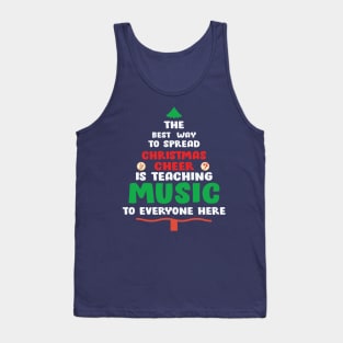 The best way to spread Christmas Cheer is teaching Music to Everyone Here Tank Top